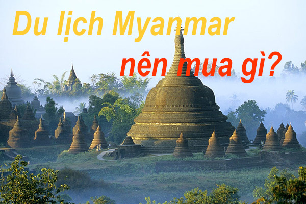 đi du lịch myanmar nên mua gì